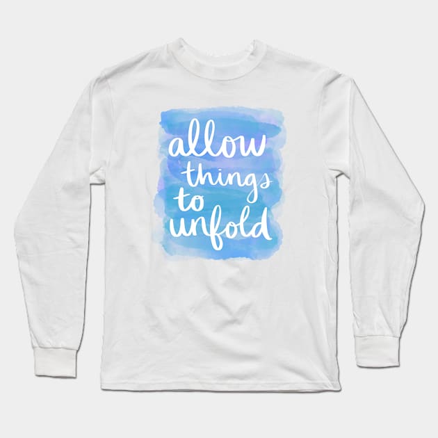 Allow Things to Unfold Long Sleeve T-Shirt by Strong with Purpose